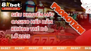 Siêu khuyến mãi casino hấp dẫn không thể bỏ lỡ